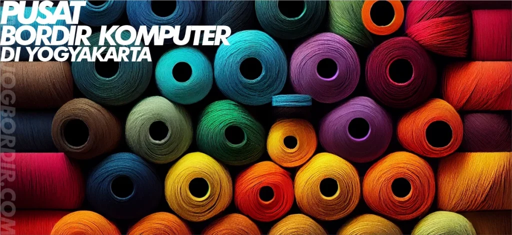 Berbagai Pilihan Layanan Bordir Komputer di Sekitar Yogyakarta