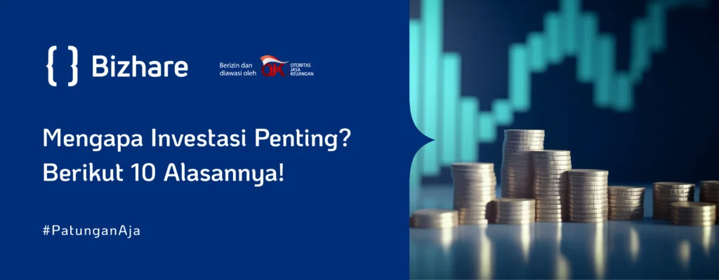 Mengapa Investasi Penting? Berikut 10 Alasannya!