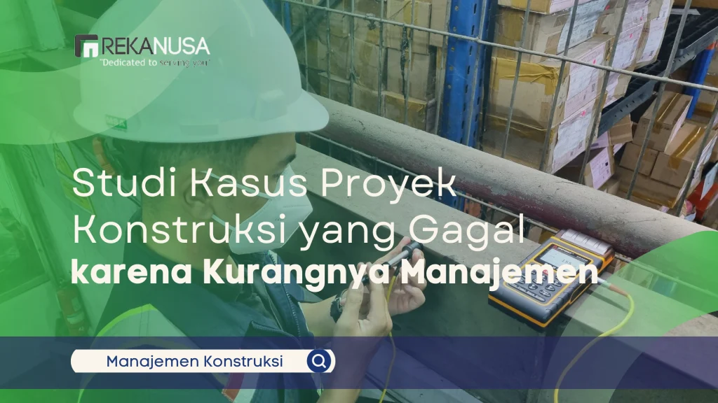 Studi Kasus Proyek Konstruksi yang Gagal karena Kurangnya Manajemen